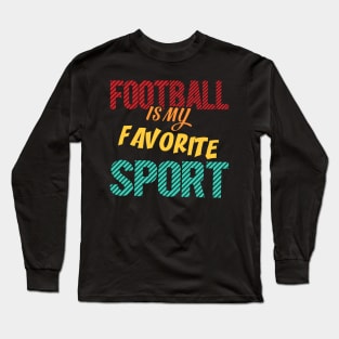 American Football Is My Favorite Sport Long Sleeve T-Shirt